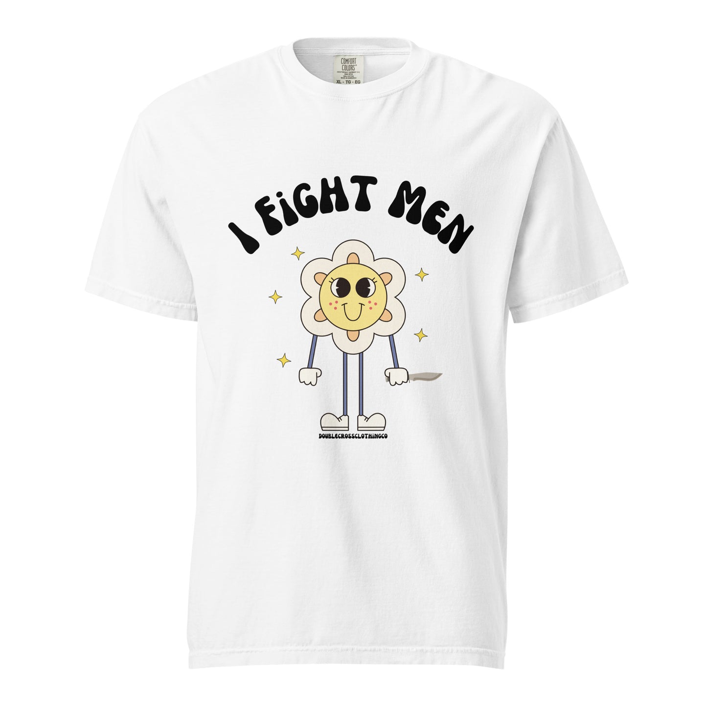 I Fight Men T-Shirt