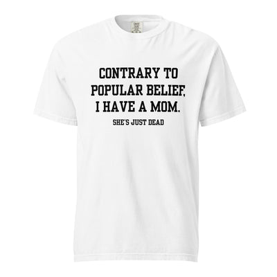 Popular Belief Mom T-Shirt
