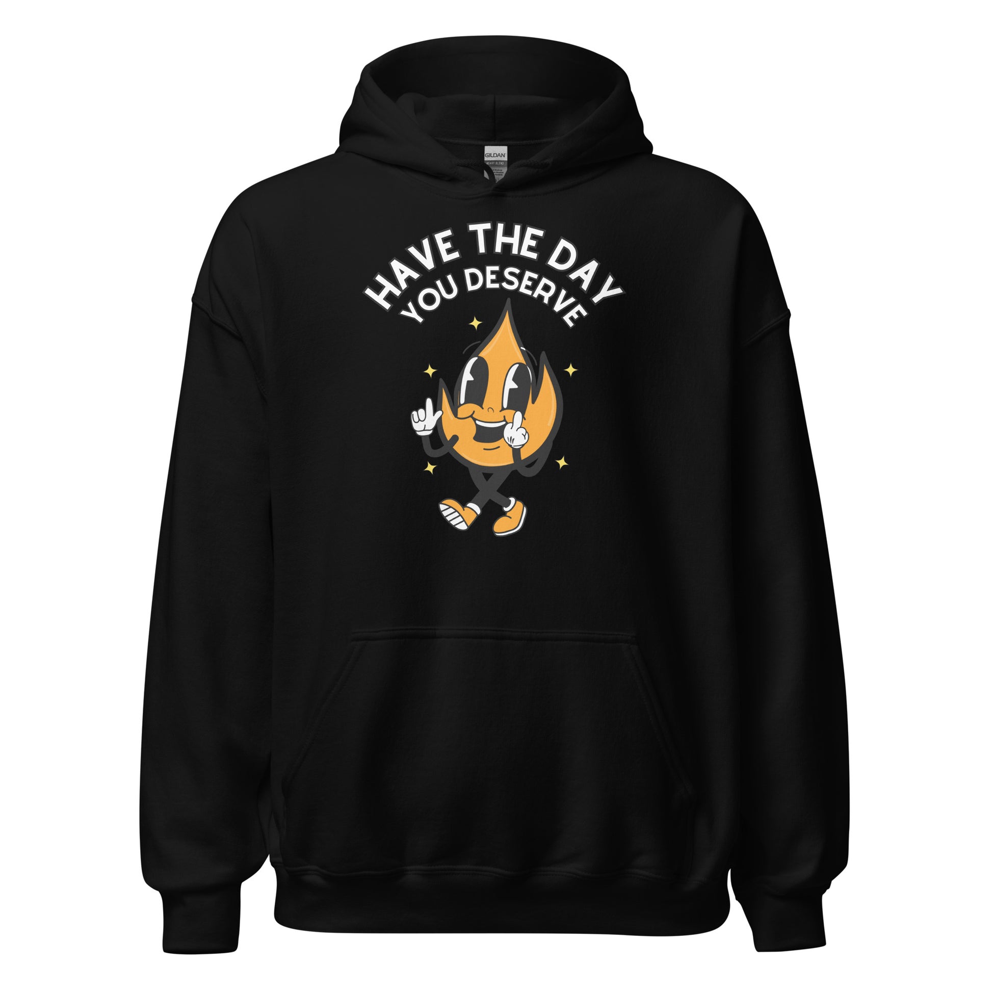 Have The Day You Deserve Hoodie - black