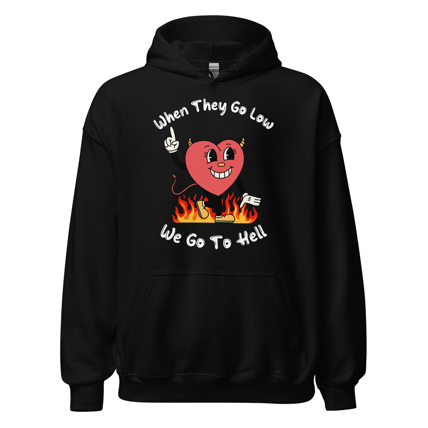 When They Go Low, We Go To Hell Hoodie