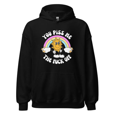 You Piss Me Off Hoodie