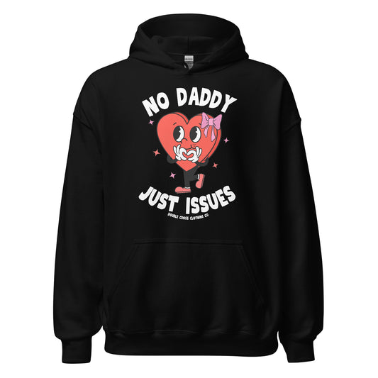 No Daddy Just Issues Hoodie