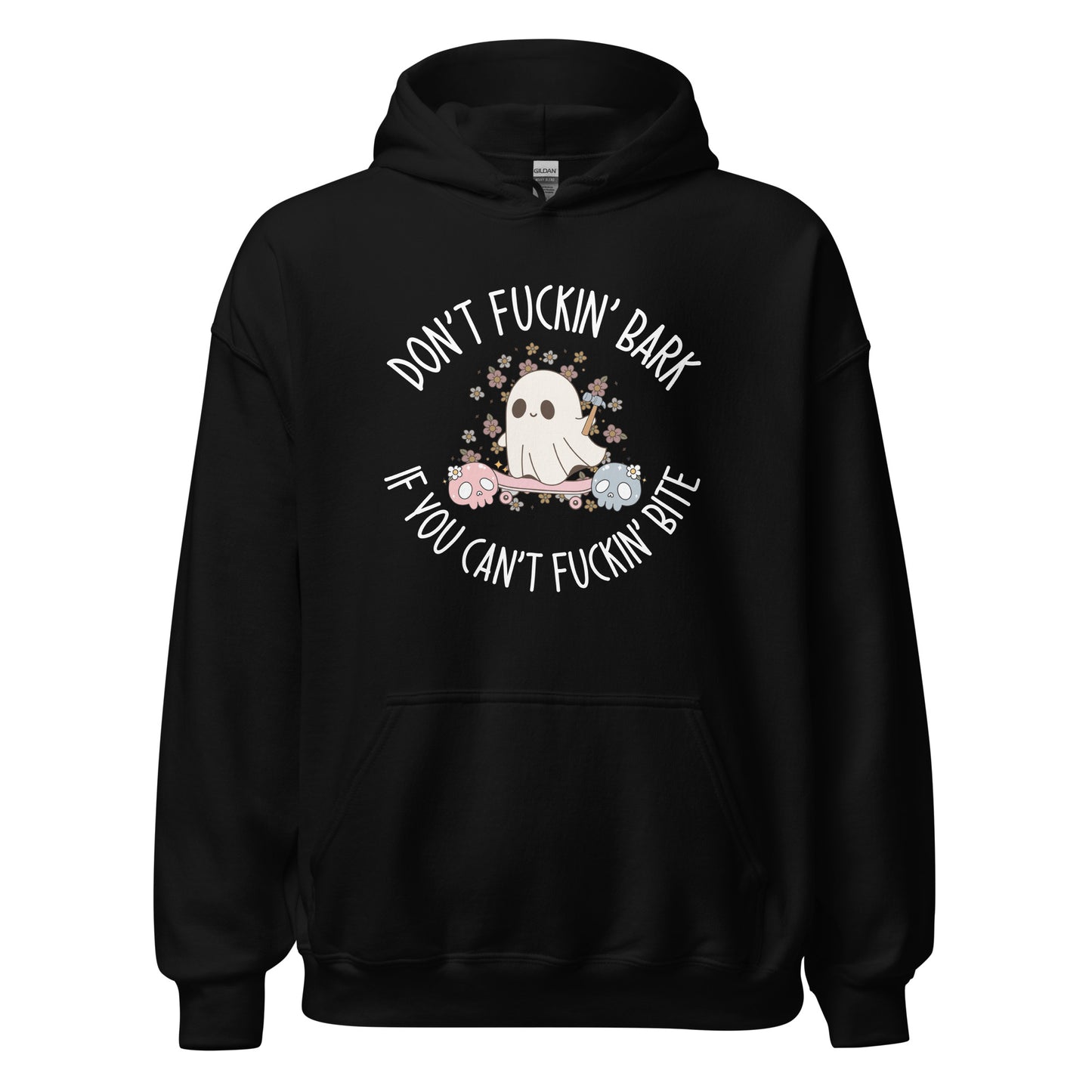 Don't Fuckin' Bark If You Can't Fuckin' Bite Hoodie