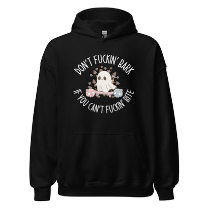 Don't Fuckin' Bark If You Can't Fuckin' Bite Hoodie