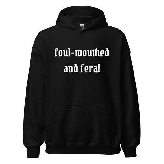 Foul-Mouthed and Feral Hoodie