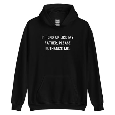 Euthanize Me Dad Hoodie