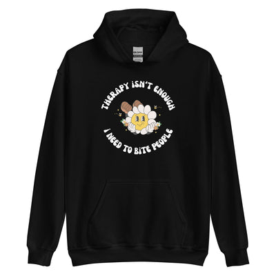 Therapy Isn't Enough I Need To Bite People Hoodie