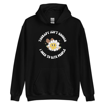 Therapy Isn't Enough I Need To Bite People Hoodie