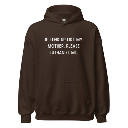 Euthanize Me Mom Hoodie