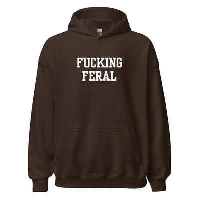 Fucking Feral Hoodie