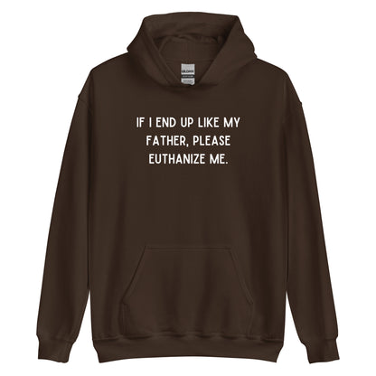 Euthanize Me Dad Hoodie