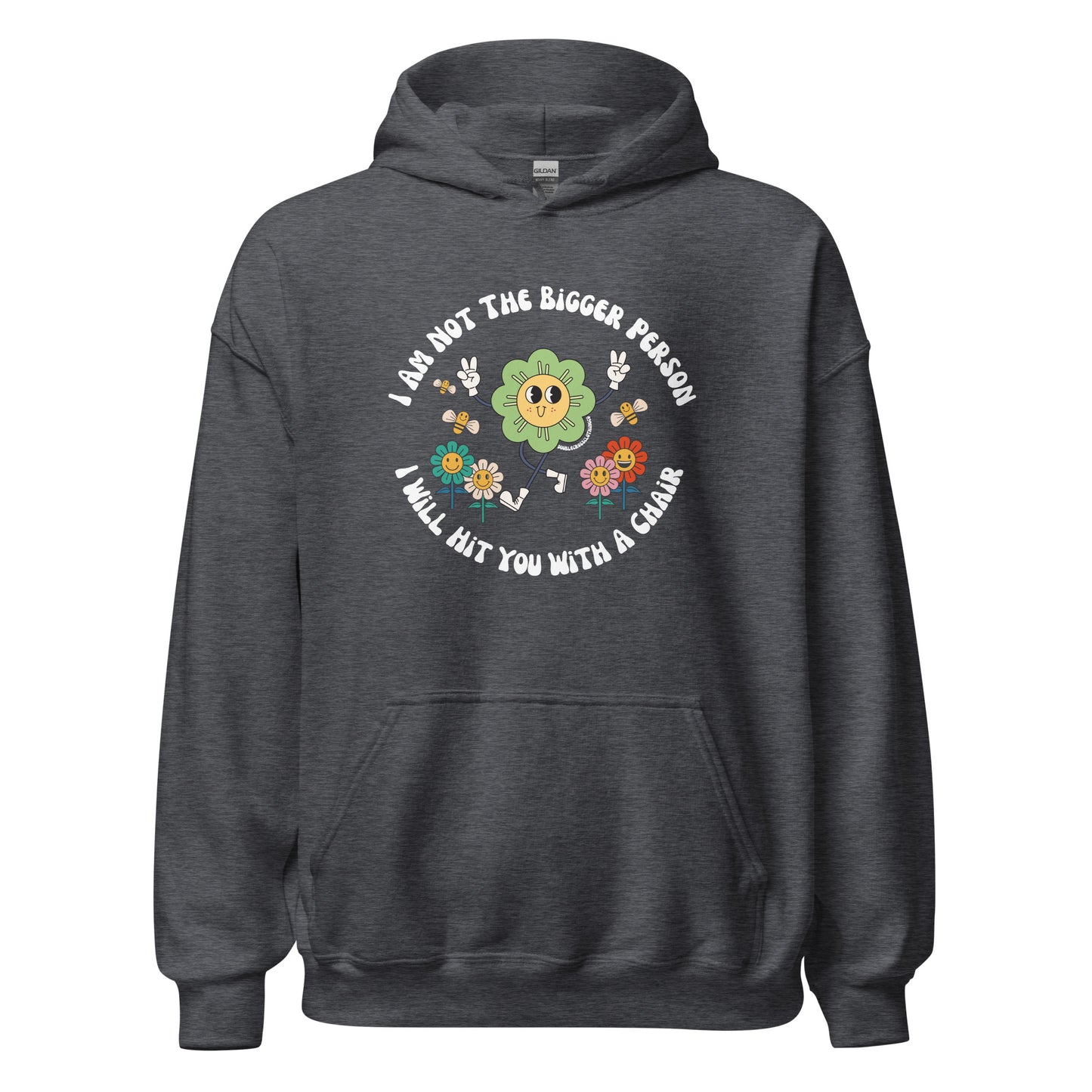 I’m Not The Bigger Person, I Will Hit You With A Chair Hoodie