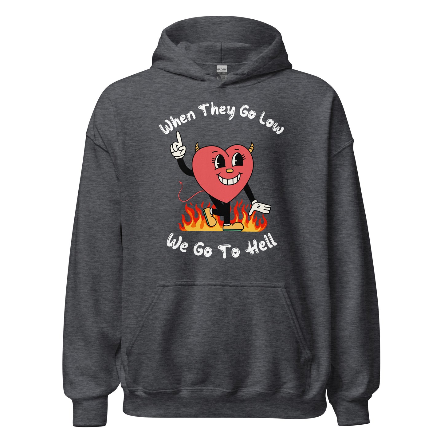 When They Go Low, We Go To Hell Hoodie