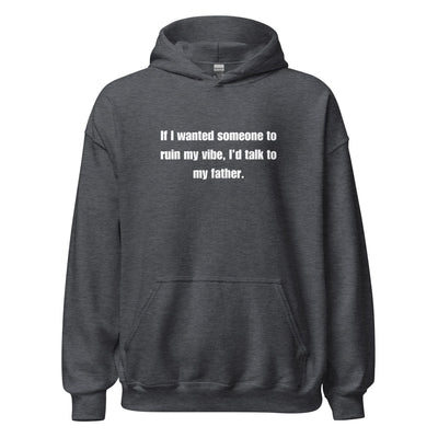 Dad Kills My Vibe Hoodie