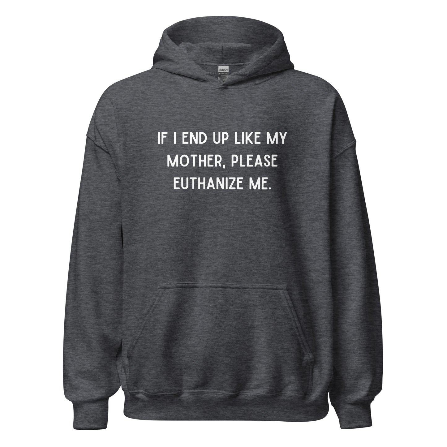 Euthanize Me Mom Hoodie