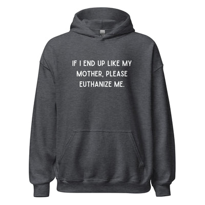 Euthanize Me Mom Hoodie
