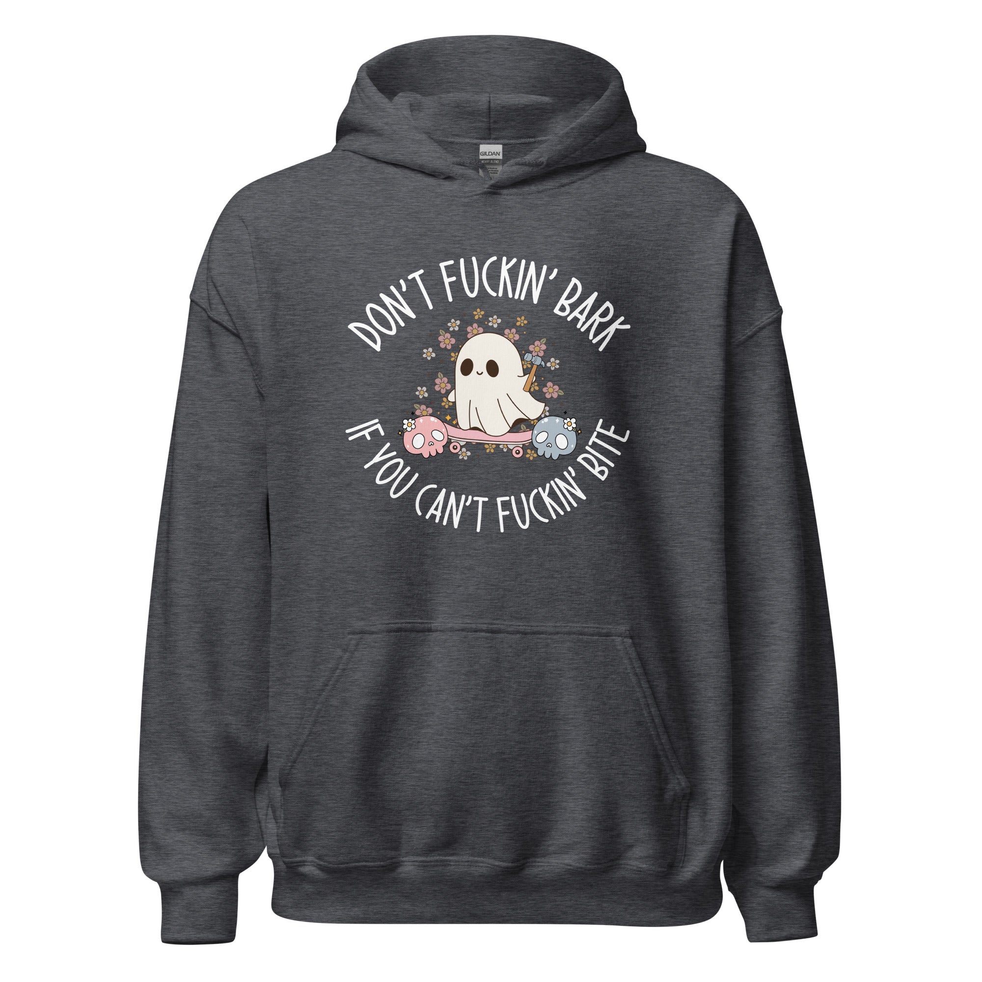 Don't Fuckin' Bark If You Can't Fuckin' Bite Hoodie