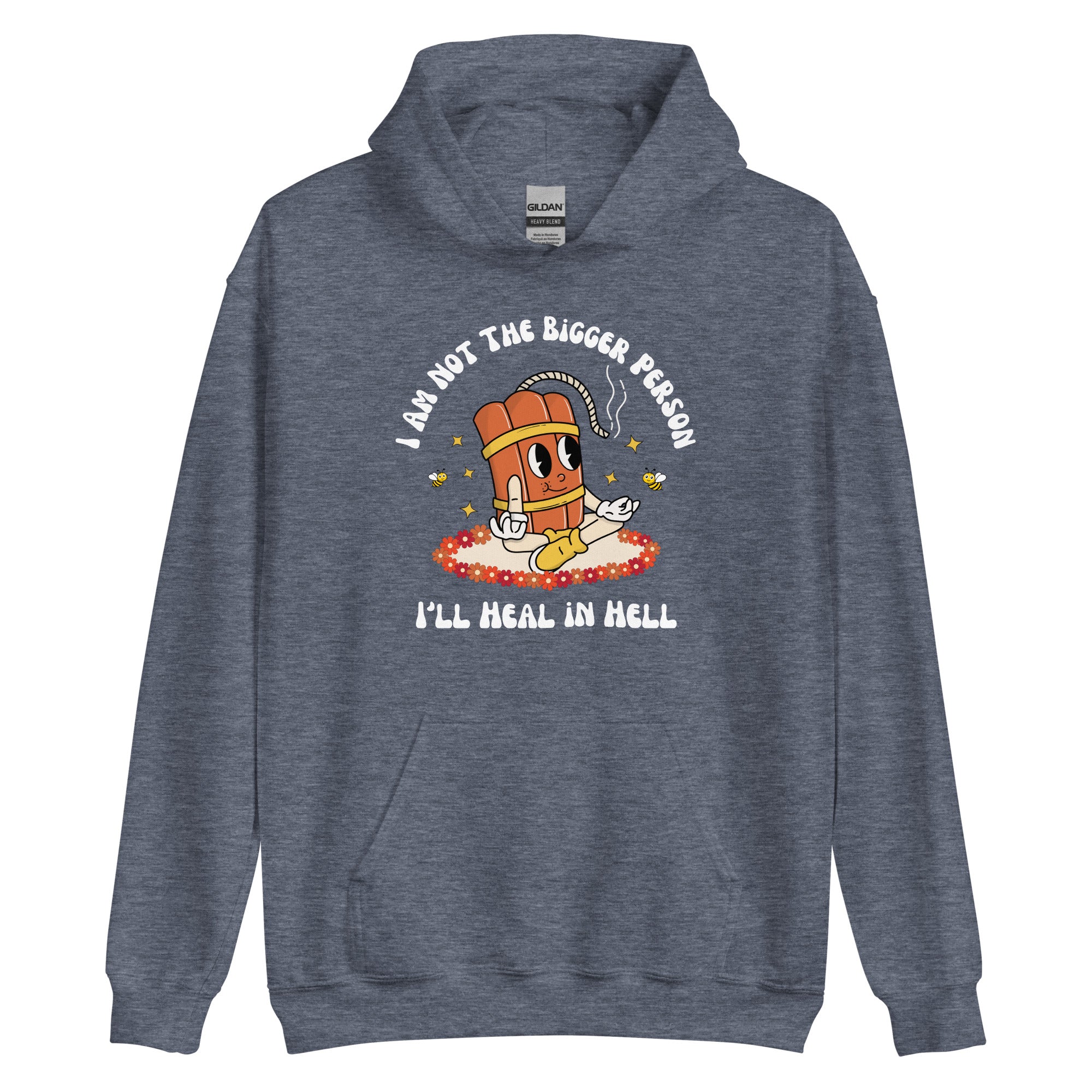 I'm Not The Bigger Person, I'll Heal In Hell Hoodie