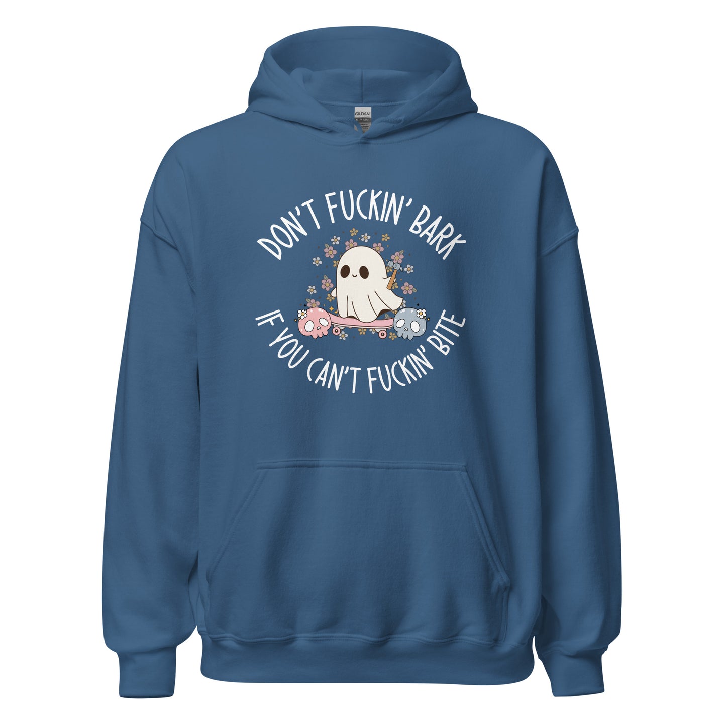 Don't Fuckin' Bark If You Can't Fuckin' Bite Hoodie