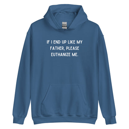 Euthanize Me Dad Hoodie