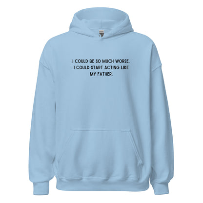 Like My Father Hoodie