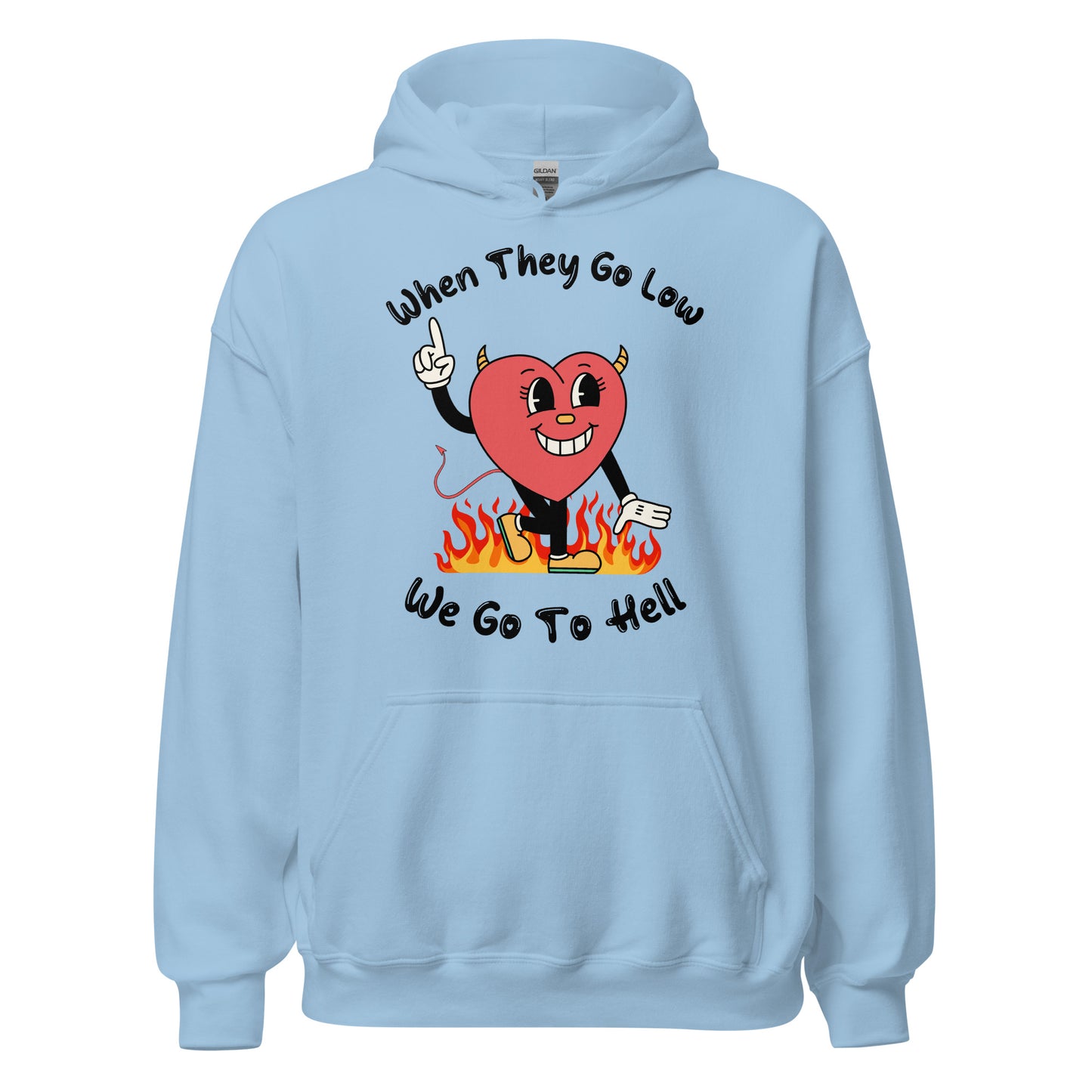 When They Go Low, We Go To Hell Hoodie