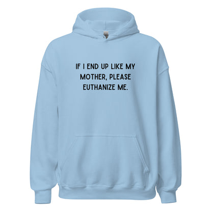 Euthanize Me Mom Hoodie