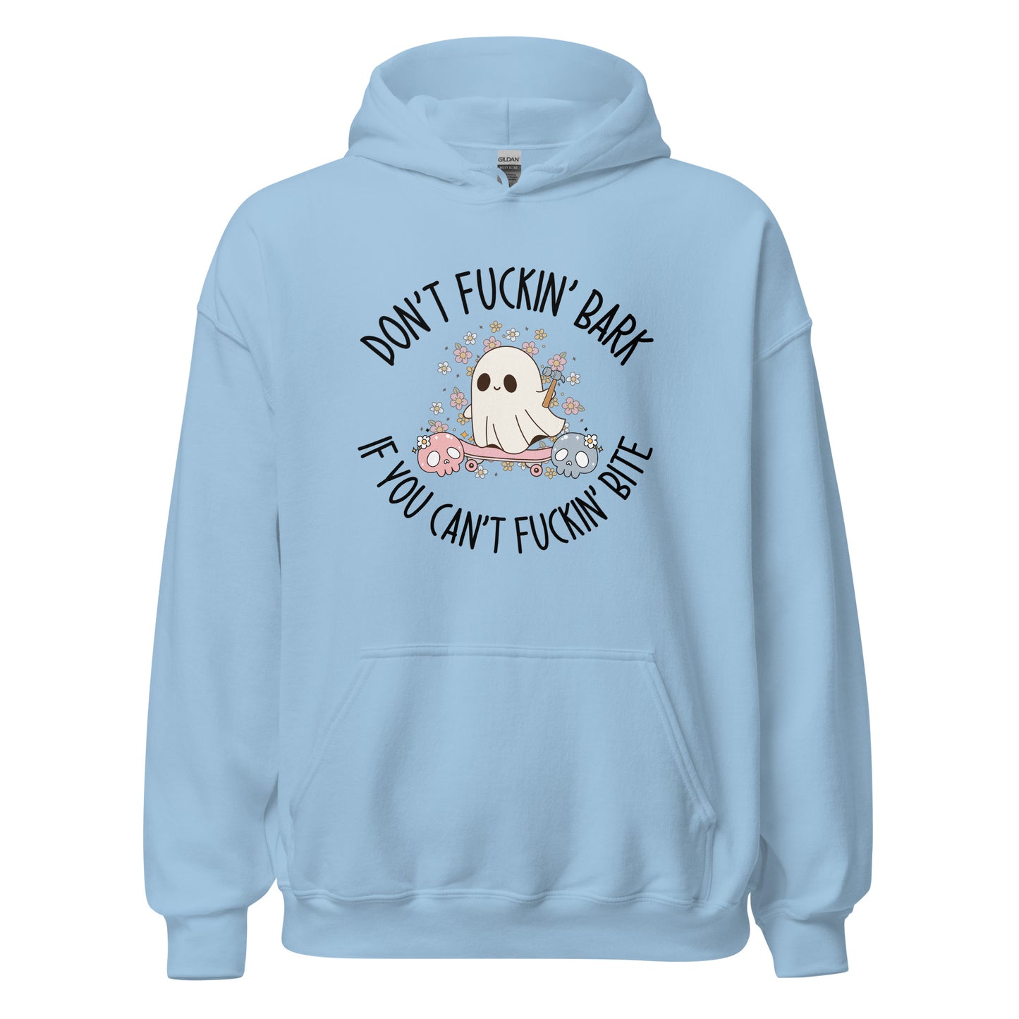 Don't Fuckin' Bark If You Can't Fuckin' Bite Hoodie