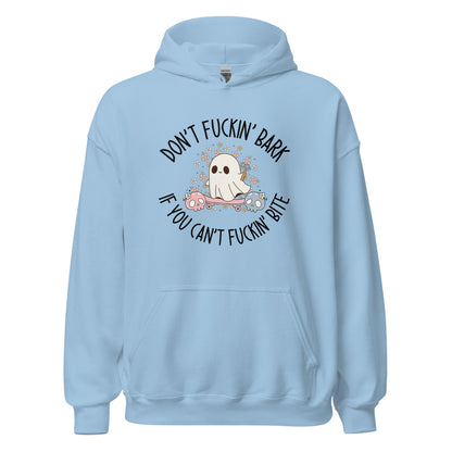 Don't Fuckin' Bark If You Can't Fuckin' Bite Hoodie