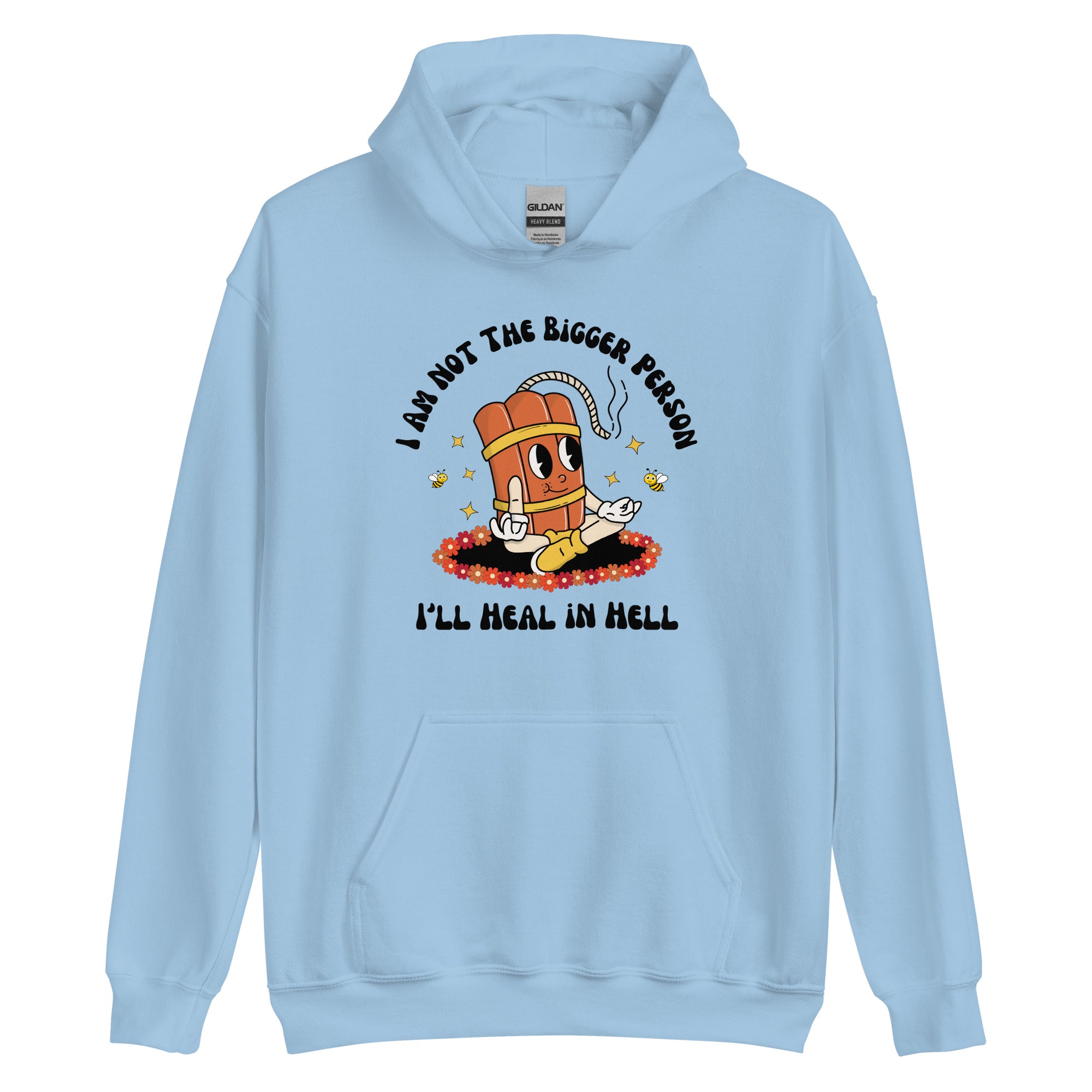 I'm Not The Bigger Person, I'll Heal In Hell Hoodie