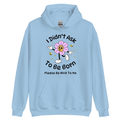 I Didn't Ask To Be Born Hoodie