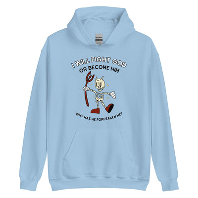 I Will Fight God Or Become Him Hoodie