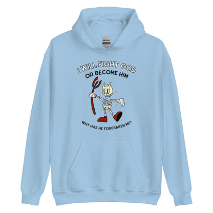 I Will Fight God Or Become Him Hoodie