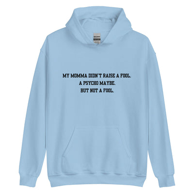 Momma Didn't Raise A Fool Hoodie