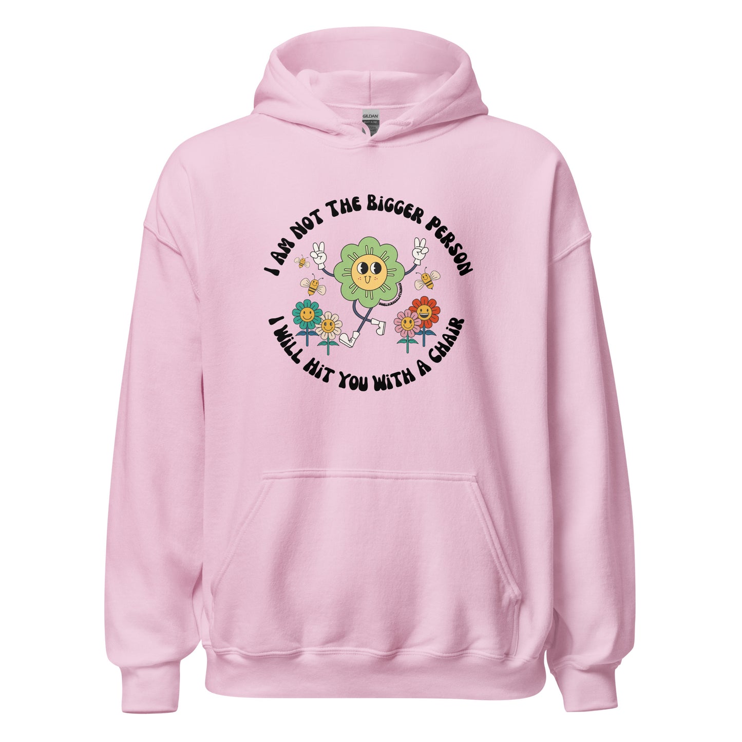 I’m Not The Bigger Person, I Will Hit You With A Chair Hoodie