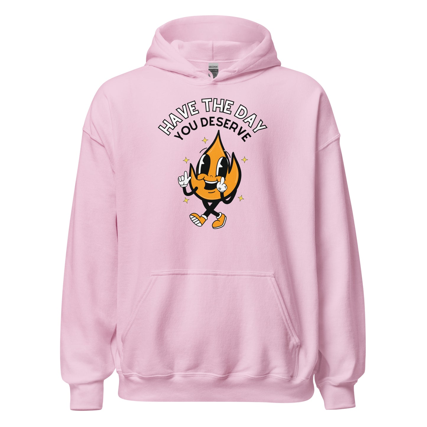 Have The Day You Deserve Hoodie - pink