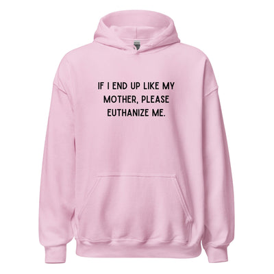 Euthanize Me Mom Hoodie