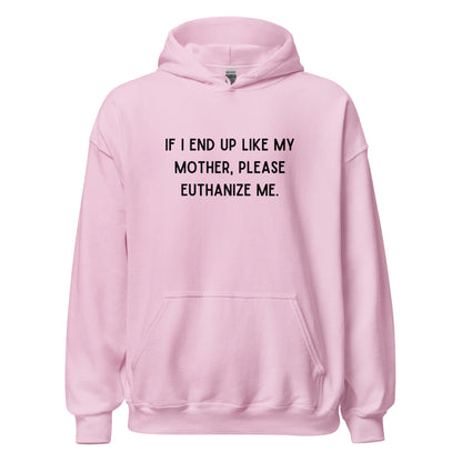 Euthanize Me Mom Hoodie