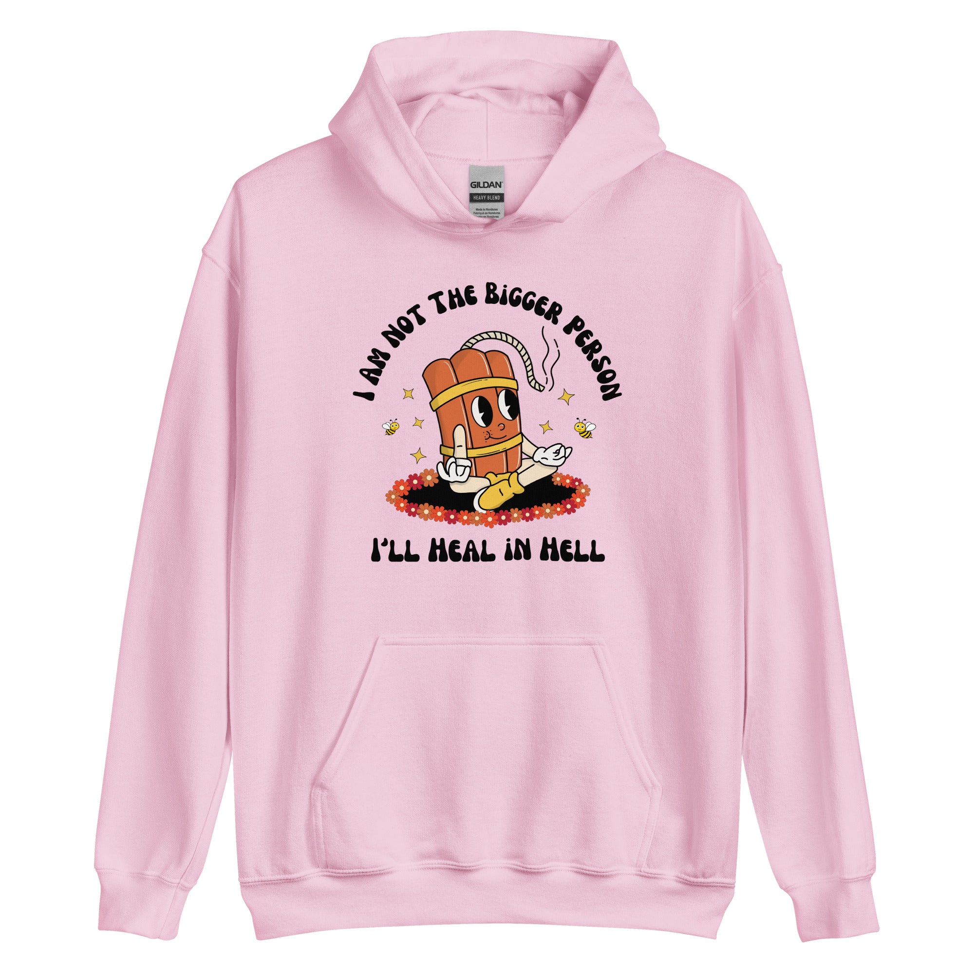 I'm Not The Bigger Person, I'll Heal In Hell Hoodie