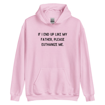 Euthanize Me Dad Hoodie