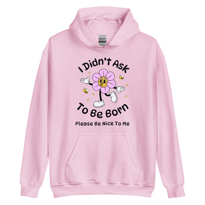 I Didn't Ask To Be Born Hoodie