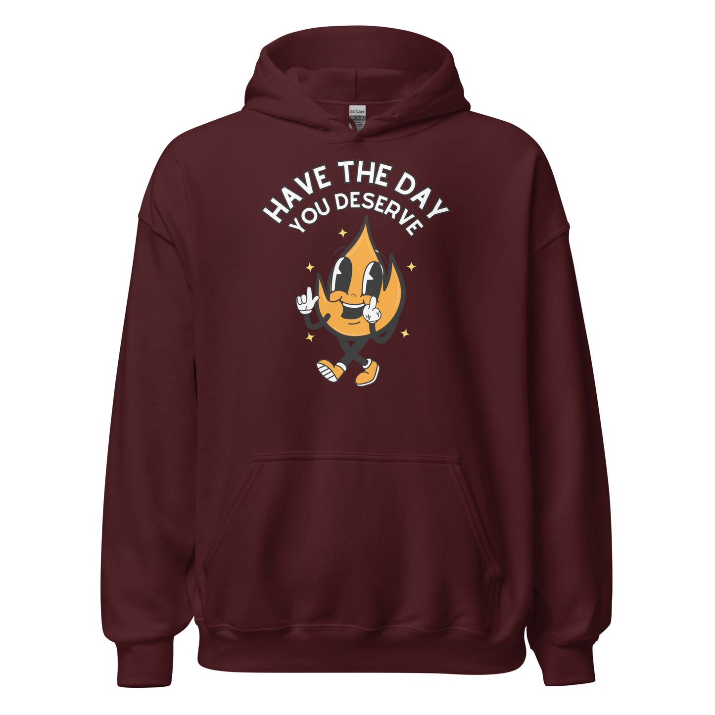 Have The Day You Deserve Hoodie - maroon