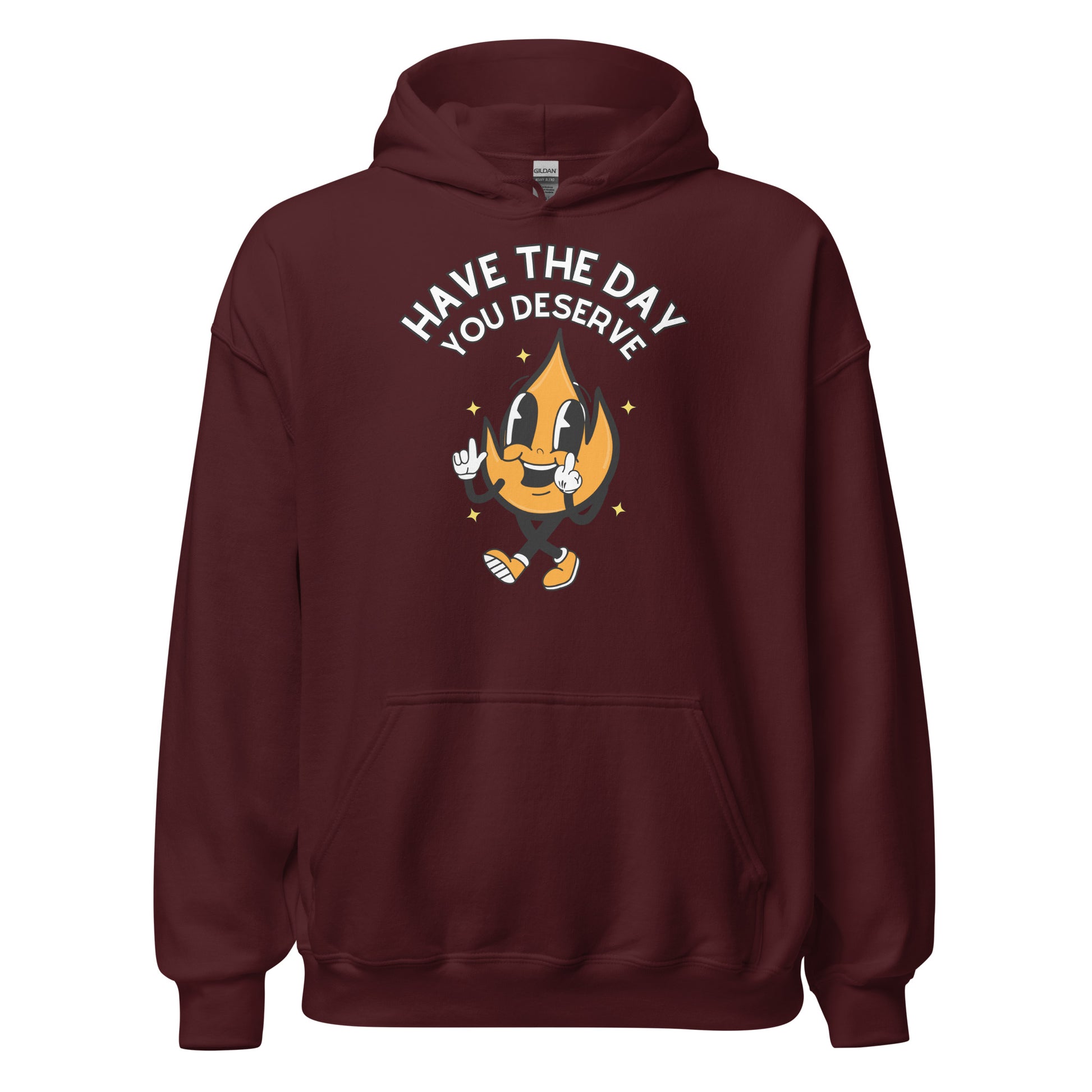 Have The Day You Deserve Hoodie - maroon