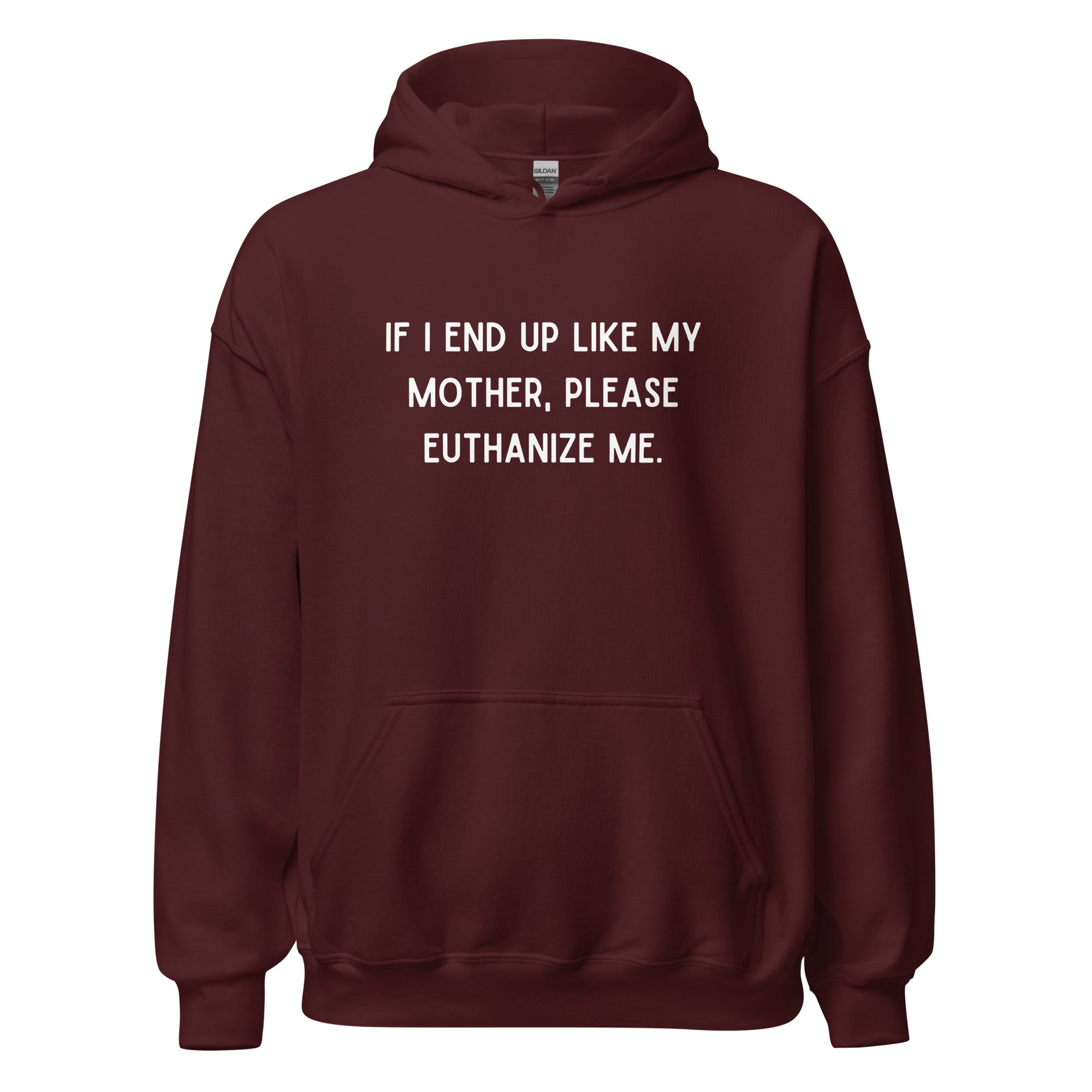 Euthanize Me Mom Hoodie