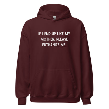 Euthanize Me Mom Hoodie