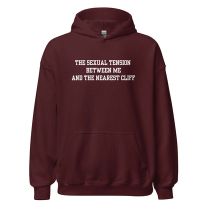 The Sexual Tension Between Me and the Nearest Cliff Hoodie