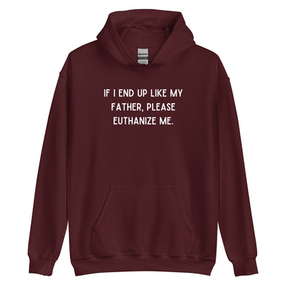 Euthanize Me Dad Hoodie