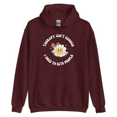 Therapy Isn't Enough I Need To Bite People Hoodie