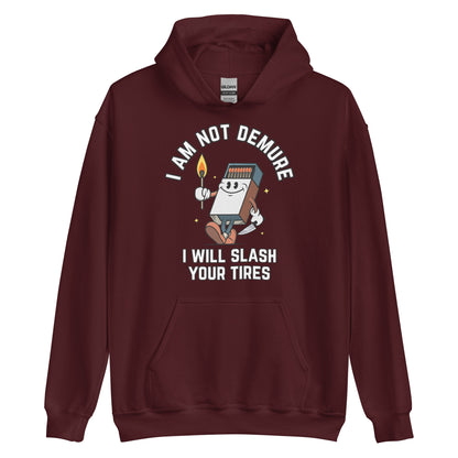 I Am Not Demure I Will Slash Your Tires Hoodie