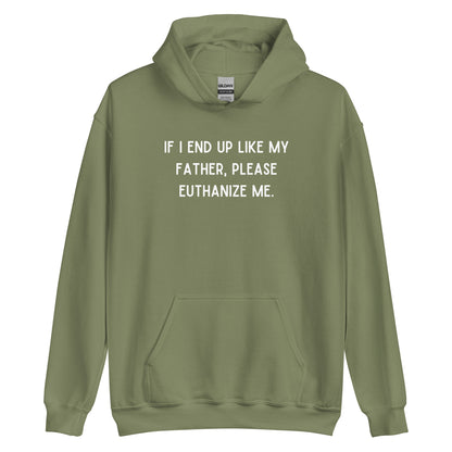 Euthanize Me Dad Hoodie